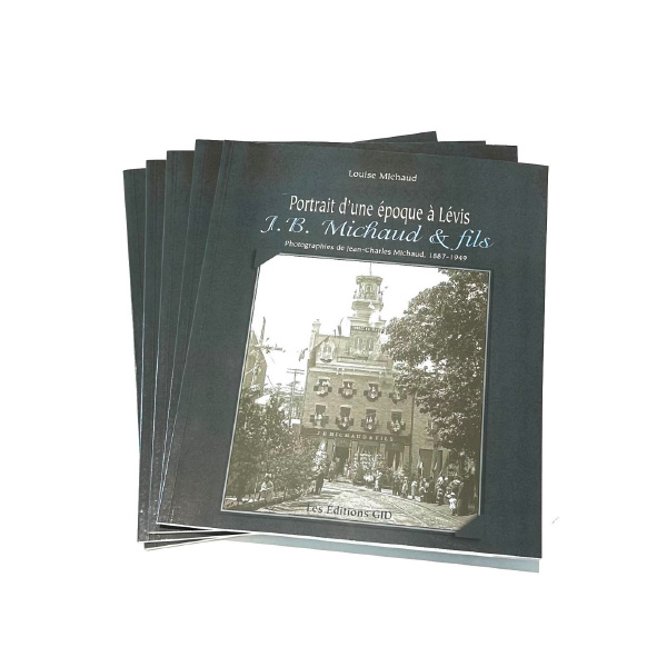 Livre Portrait d’une époque à Lévis : J. B. Michaud & Fils